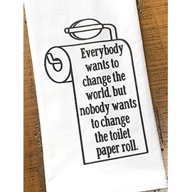 Funny Bathroom Hand Towel Change the Toilet Paper Roll, Flour Sack Hostess Housewarming Gift