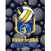 Keep Score Volleyball: Keeping Scores in One Place Scorebook Perfect