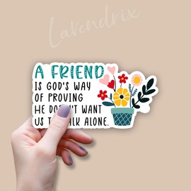 (3pcs) A Friend is God's Way of Proving He Doesn't Want Us to Walk Alone Sticker Funny Friendship Sayings Humorous Vinyl Decal for Tumbler Laptop Kindle Water Bottles Books Phone - Size 3x1.7