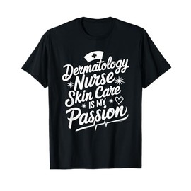 Derm Dermatologist Nursing Design for Dermatology Nurse T-Shirt