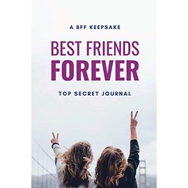 A BFF Keepsake Best Friends Forever Top Secret Journal: Blank Lined Journal for Girls for Women, Note Book, Journal, Diary, Best Friend Gift for Men, ... | 118 pages | 6x9 Easy Carry Compact Size