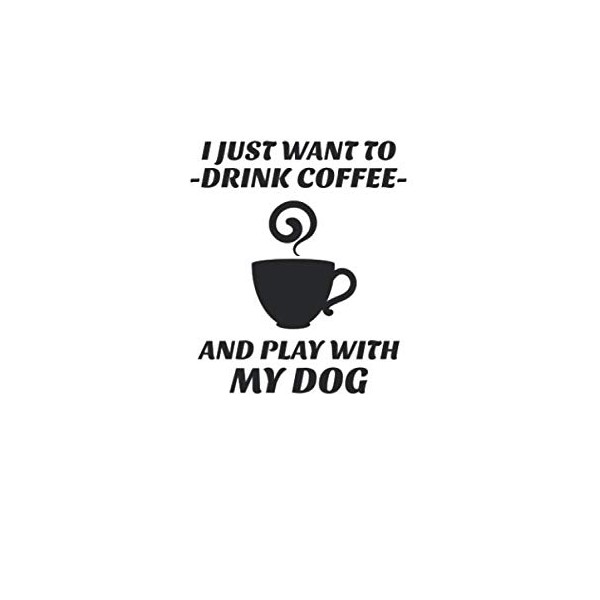 I Just Want To Drink Coffe And Play With My