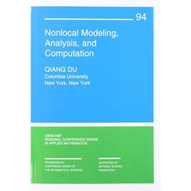Nonlocal Modeling, Analysis, and Computation (CBMS-NSF Regional Conference Series in Applied Mathematics 94)