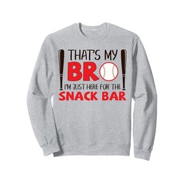 Funny Baseball Brother That's My Bro Here For Snack Bar Sweatshirt