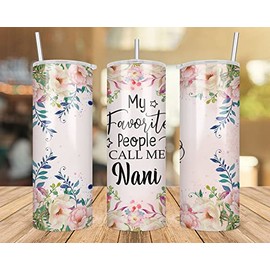 QPTADesignGift My Favorite People Call Me Nani Tumbler, Nani Skinny Tumbler 20Oz Sublimation, Cute Mother's Day Gift, Floral Nani Travel Mug