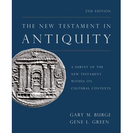 The New Testament in Antiquity, 2nd Edition: A Survey of the New Testament within Its Cultural Contexts