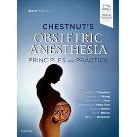 Chestnut's Obstetric Anesthesia: Principles and Practice: Expert Consult - Online and Print