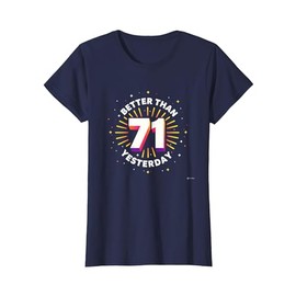 71 and Better Than Yesterday Birthday Gift T-Shirt, Women, Navy Blue