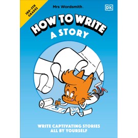 Mrs Wordsmith How to Write a Story, Grades 3-5: Write Captivating Stories All by Yourself