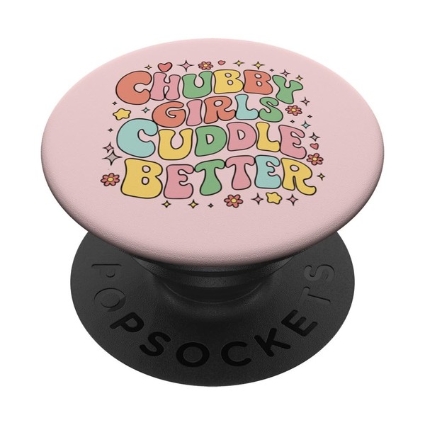 Chubby Girls Cuddle Better - Funny Affectionate PopSockets Standard PopGrip