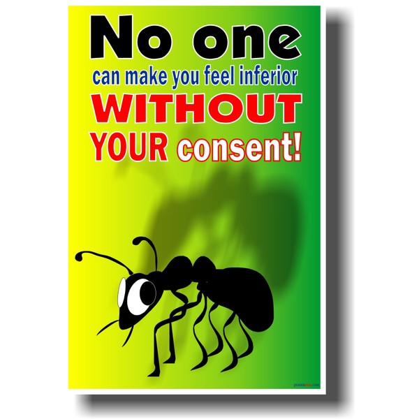 No One Can Make You Feel Inferior Without Your Consent - Ant - Classroom Motivational Poster