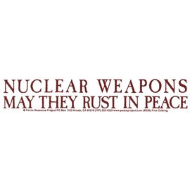 Nuclear Weapons, May They Rust in Peace – Peace/Anti-War Bumper Sticker/Decal (10" X 2.25")