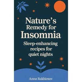 Nature’s Remedy for Insomnia: Sleep-Enhancing Recipes for Quiet Nights
