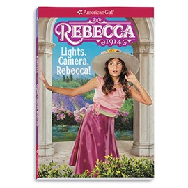 Rebecca: Lights, Camera, Rebecca! (American Girl Historical Characters)