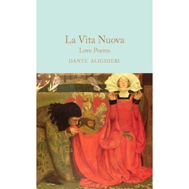 La Vita Nuova: Love Poems (Macmillan Collector's Library)