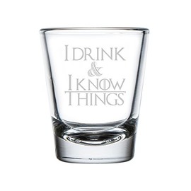 I Drink and I Know Things Engraved 1 oz Shot Glass