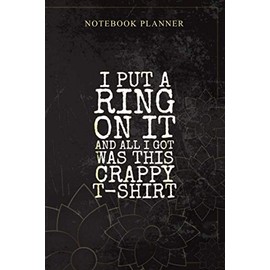 Notebook Planner I Put a Ring On It and All I Got Was this Crappy: Bill, Personal, Planning, Book, 114 Pages, 6x9 inch, Daily Journal, Money