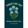 Forget-Me-Not (Because I Definitely Will): A Funny Memory Notebook for
