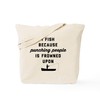 CafePress I Fish Because Punching People Is Frowned Tote Bag