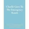Charlie Goes To The Emergency Room