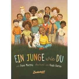 Ein Junge wie du: Dieses Buch macht Kinder stark. Sei wie du bist: fair, mutig, hilfsbereit. Dieses Bilderbuch ohne Rollenklischees zeigt, das Jungs alles sein können. Für Kita & Grundschule