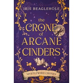 The Crone of Arcane Cinders: Myrtlewood Crones 5