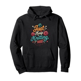 Just Keep Knitting Funny Knitter Hobby Crafter Gift Pullover Hoodie