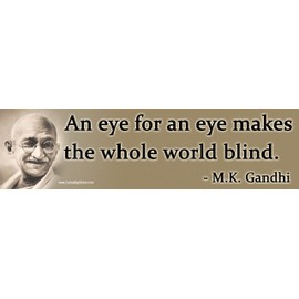 an Eye for an Eye Makes The Whole World Blind Bumper Sticker Gandhi Quote Bumper Sticker