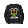 Nacho Average Librarian | Library Book Lover Funny Sarcastic Sweatshirt