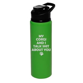 25 oz Water Bottle Sports Travel Mug Gift My Corgi And I Talk About You Funny (Forest Green)