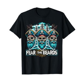 Fear the Beards Pirates Pirate Buccaneer Privateers T-Shirt