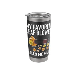 My Favorite Leaf Blower Calls Me Mom Autumn Mothers Day Stainless Steel Insulated Tumbler