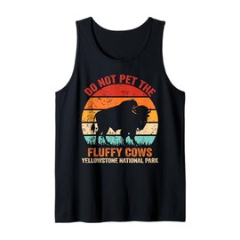 Funny Do Not Pet The Fluffy Cows Yellowstone National Park Tank Top