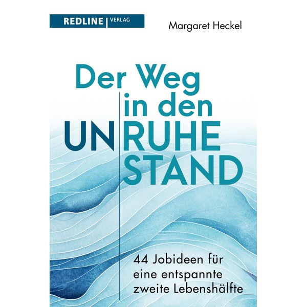 Der Weg in den (Un)ruhestand!: 44 Jobideen für eine entspannte