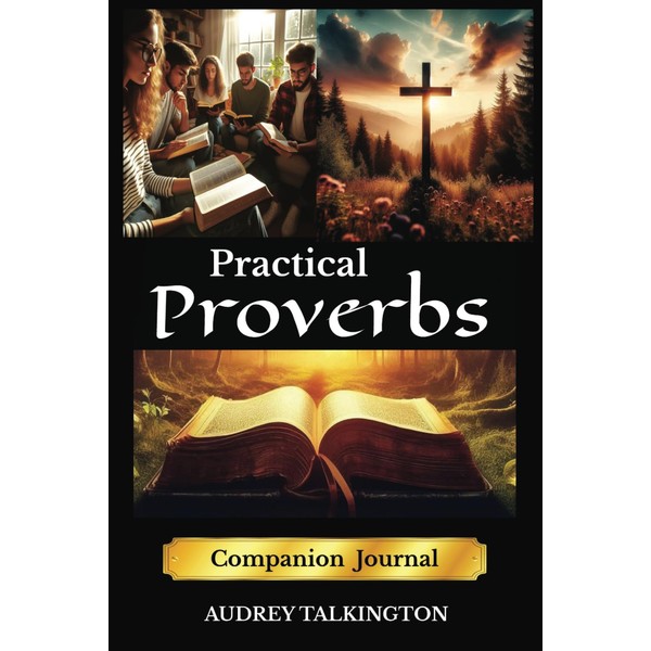 Practical Proverbs Companion Journal: Timeless Principles for Living Authentically