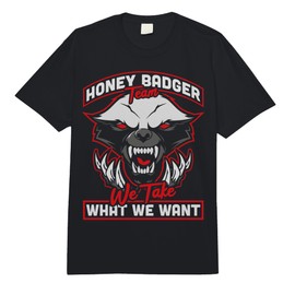 Honey Badger Team We Take What We Want Forest Animal Gift Comfort Colors Adult Heavyweight T-shirt