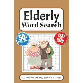 Elderly Word Search Puzzle Book: Word Searches with Easy to Read Print About Grandparents, Old People Activities and More | 6x9 inches 110 pages | 50+ ... … Gift for vacations, Holidays and Free Times