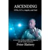 Ascending: UFOs, E.T.s, Angels, and God