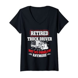 Womens Retired Truck Driver Problem Trucker Retirement V-Neck T-Shirt