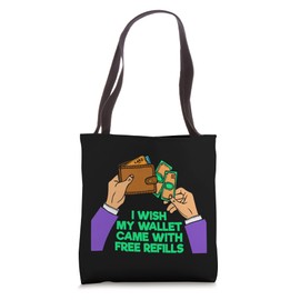 I Wish My Wallet Came With Free Refills Wallet Tote Bag