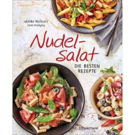 Nudelsalat - Die besten Rezepte: pikant & süß - vegan, vegetarisch, mit Fleisch, Geflügel oder Fisch