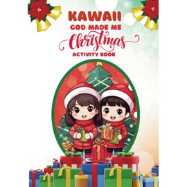Kawaii God Made Me Christmas Activity Book: Cute Coloring Christmas Gift for Kids - with Bible Verses and Empowering Message For Young Kids