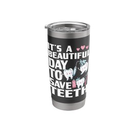 Beautiful Day To Save Teeth - Dentist Dental Assistant DDS Stainless Steel Insulated Tumbler