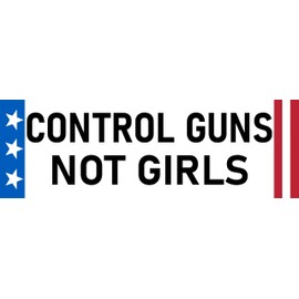 Control Guns Not Girls Sticker Abortion Rights Gun Control