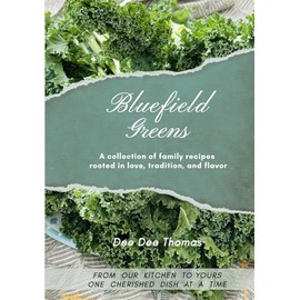 Bluefield Greens: A collection of family recipes rooted in love, tradition, and flavor