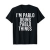I'M PABLO DOING PABLO THINGS Funny Birthday Name Gift Idea
