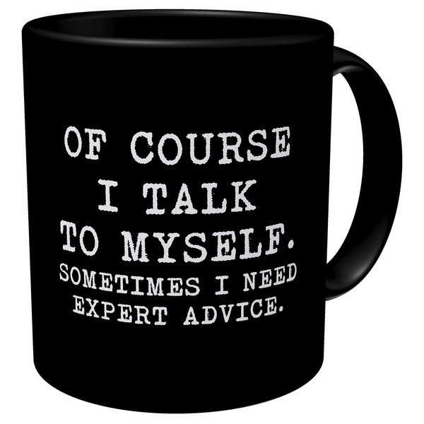 Aviento Black Of Course I Talk To Myself, Sometimes I Need Expert Advice 11 Ounces Funny Coffee Mug
