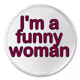 Unbranded I'm A Funny Woman - 3" Sew/Iron On Patch Joke Humor Comedy Comedian