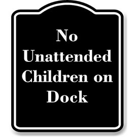 No Unattended Children on Dock BLACK Aluminium Composite Sign 8.5''x10''