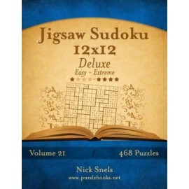 Jigsaw Sudoku 12X12 Deluxe - Easy To Extreme - Volume 21 - 468 Puzzles